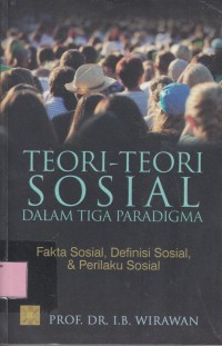Image of Teori-teori Sosial (Fakta Sosial, Definisi Sosial, & Perilaku Sosial)